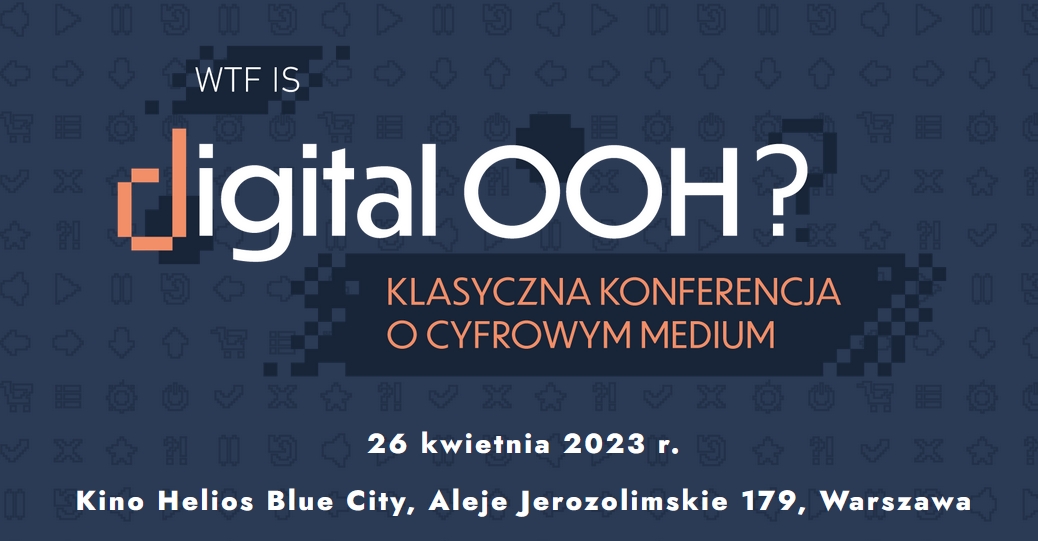 Konferencja "IAB HowTo: WTF is digital OOH? Klasyczna konferencja o cyfrowym medium"