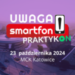 Konferencja "Uwaga! Smartfon praktykON"