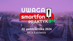 Konferencja Uwaga smartfon - 23.10.2024