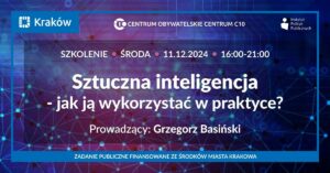 Szkolenie Sztuczna inteligencja - jak ją wykorzystać w praktyce - 11.12.2024